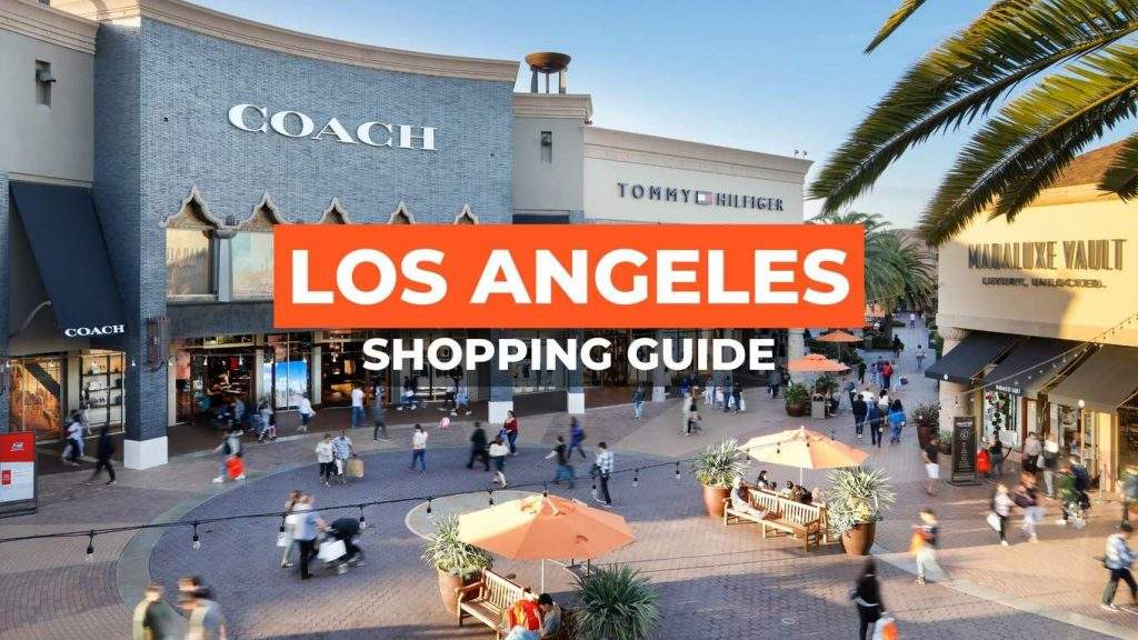 Shop Like Never Before At These Shopping Destinations Of Los Angeles 